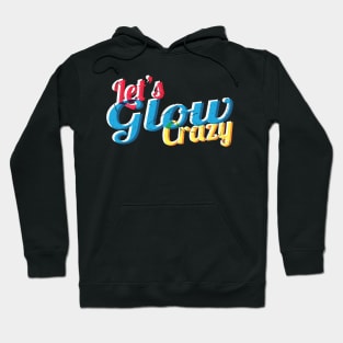 Lets glow crazy, Hoodie